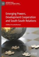 Emerging Powers, Development Cooperation and South-South Relations di Chithra Purushothaman edito da Springer International Publishing