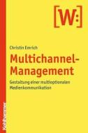 Multichannel-Management: Gestaltung Einer Multioptionalen Medienkommunikation di Christin Emrich edito da Kohlhammer
