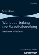Wundbeurteilung und Wundbehandlung di Susanne Danzer edito da Kohlhammer W.