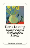 Hunger nach dem großen Leben di Doris Lessing edito da Diogenes Verlag AG