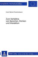 Zum Verhältnis von Sprechen, Denken und Interaktion di Horst Werner Rüschenbaum edito da P.I.E.