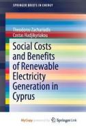 Social Costs And Benefits Of Renewable Electricity Generation In Cyprus di Theodoros Zachariadis, Costas Hadjikyriakou edito da Springer International Publishing