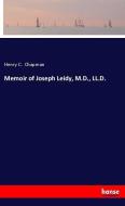 Memoir of Joseph Leidy, M.D., LL.D. di Henry C. Chapman edito da hansebooks