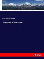 The Lands of the Orient di Mark Boatner Chapman edito da hansebooks