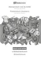 BABADADA black-and-white, Alemannisch mid de Artikl - Plattdüütsch (Holstein), s Bildwörterbuech - Bildwöörbook di Babadada Gmbh edito da Babadada