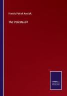 The Pentateuch di Francis Patrick Kenrick edito da Salzwasser-Verlag