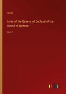 Lives of the Queens of England of the House of Hanover di Doran edito da Outlook Verlag