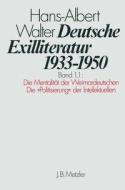 Die Vorgeschichte des Exils und seine erste Phase. Die Mentalität der Weimardeutschen di Hans-Albert Walter edito da Metzler Verlag, J.B.