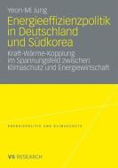 Energieeffizienzpolitik in Deutschland und Südkorea di Yeon-Mi Jung edito da VS Verlag für Sozialwissenschaften