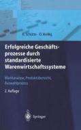 Erfolgreiche Geschaftsprozesse Durch Standardisierte Warenwirtschaftssysteme di Reinhard Schtte edito da Springer-verlag Berlin And Heidelberg Gmbh & Co. Kg