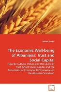 The Economic Well-being of Albanians: Trust and Social Capital di Albinot Shaqiri edito da VDM Verlag