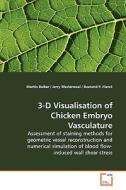 3-D Visualisation of Chicken Embryo Vasculature di Martin Baiker edito da VDM Verlag