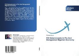 FDI Determinants In Pre And Deregulated Nigerian Economy di Bibiana Njogo edito da SPS