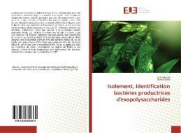 Isolement, identification bactéries productrices d'exopolysaccharides di Lila Yakoubi, Salima Gana edito da Editions universitaires europeennes EUE