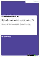 Health Technology Assessment in den USA di Reza Fathollah Nejad Asl edito da GRIN Publishing