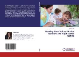Hearing New Voices: Novice Teachers and High-Stakes Testing di Cheryl Luton edito da LAP Lambert Academic Publishing