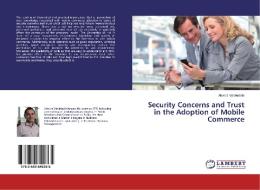 Security Concerns and Trust in the Adoption of Mobile Commerce di Alexios Vasileiadis edito da LAP Lambert Academic Publishing