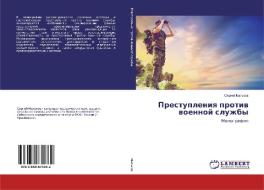 Prestupleniya protiv voennoj sluzhby di Sergej Mal'kov edito da LAP Lambert Academic Publishing