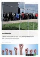 Menschenrechte In Der Fl Chtlingsunterkunft. Eine Kurzanalyse F R Deutschland di Uta Sandhop edito da Grin Publishing