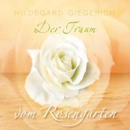 Der Traum vom Rosengarten di Hildegard Giegerich edito da Books on Demand