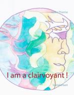 I am a clairvoyant ! di Heike Thieme edito da Books on Demand