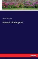 Memoir of Margaret di James Kennedy edito da hansebooks