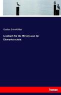 Lesebuch für die Mittelklasse der Elementarschule di Gustav Erlenkötter edito da hansebooks