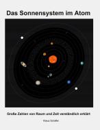 Das Sonnensystem im Atom di Klaus Schäfer edito da Books on Demand