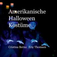 Amerikanische Halloween Kostüme di Cristina Berna, Eric Berna edito da Books on Demand