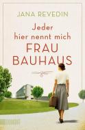 Jeder hier nennt mich Frau Bauhaus di Jana Revedin edito da DuMont Buchverlag GmbH