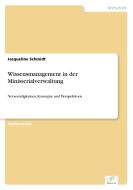 Wissensmanagement in der Ministerialverwaltung di Jacqueline Schmidt edito da Diplom.de