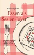 Essen als Seelen-Joker di Michael Bergmann edito da Books on Demand