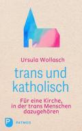 trans und katholisch di Ursula Wollasch edito da Patmos-Verlag