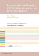 Psychoanalytische Pädagogik trifft Postkoloniale Studien und Migrationspädagogik edito da Budrich