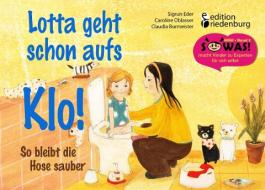 Lotta geht schon aufs Klo! di Caroline Oblasser, Sigrun Eder, Claudia Burmeister edito da Edition Riedenburg E.U.