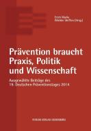 Prävention braucht Praxis, Politik und Wissenschaft edito da Forum Verlag Godesberg GmbH