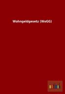Wohngeldgesetz (WoGG) edito da Outlook Verlag