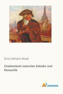 Chodowiecki zwischen Rokoko und Romantik di Ernst Wilhelm Bredt edito da Literaricon Verlag UG