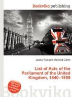 List Of Acts Of The Parliament Of The United Kingdom, 1840-1859 edito da Book On Demand Ltd.