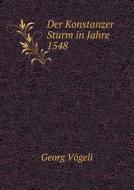 Der Konstanzer Sturm In Jahre 1548 di Georg Vogeli edito da Book On Demand Ltd.
