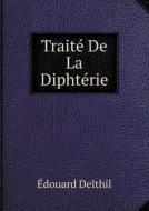 Traite De La Diphterie di Edouard Delthil edito da Book On Demand Ltd.