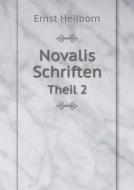 Novalis Schriften Theil 2 di Ernst Heilborn edito da Book On Demand Ltd.