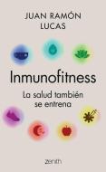 Inmunofitness: La Salud También Se Entrena di Juan Ramón Lucas edito da PLANETA PUB