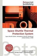 Space Shuttle Thermal Protection System di Lambert M. Surhone, Miriam T. Timpledon, Susan F. Marseken edito da Betascript Publishing