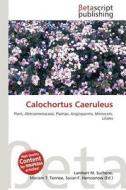 Calochortus Caeruleus edito da Betascript Publishing