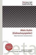 Alois Kuhn (Eishockeyspieler) edito da Betascript Publishing