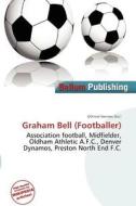 Graham Bell (footballer) edito da Bellum Publishing
