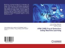 ATM CARD Fraud Detection Using Machine Learning di Sai Harsha Kiran Siddanthapu, Venu Madhava Murthy Goddanty, Pavan Prithvi Boddu edito da LAP Lambert Academic Publishing
