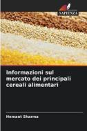 Informazioni sul mercato dei principali cereali alimentari di Hemant Sharma edito da Edizioni Sapienza