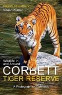 Wildlife In And Around Corbett Tiger Reserve di Rajesh Chaudhary edito da Niyogi Books